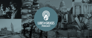 alt="the Lubes'n'Greases podcast hosts regular guest to talk about the hot-button issues affecting the global lubricants industry."