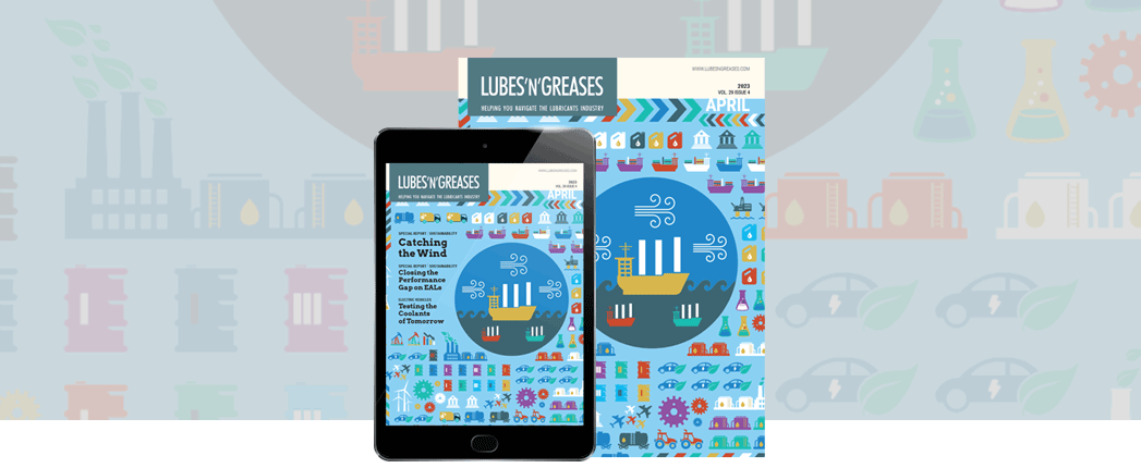 Lubes’n’Greases April Issue Available Lubes’n’Greases April Issue Available